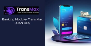 Banking Modules For Trans Max- DPS & Loan Features